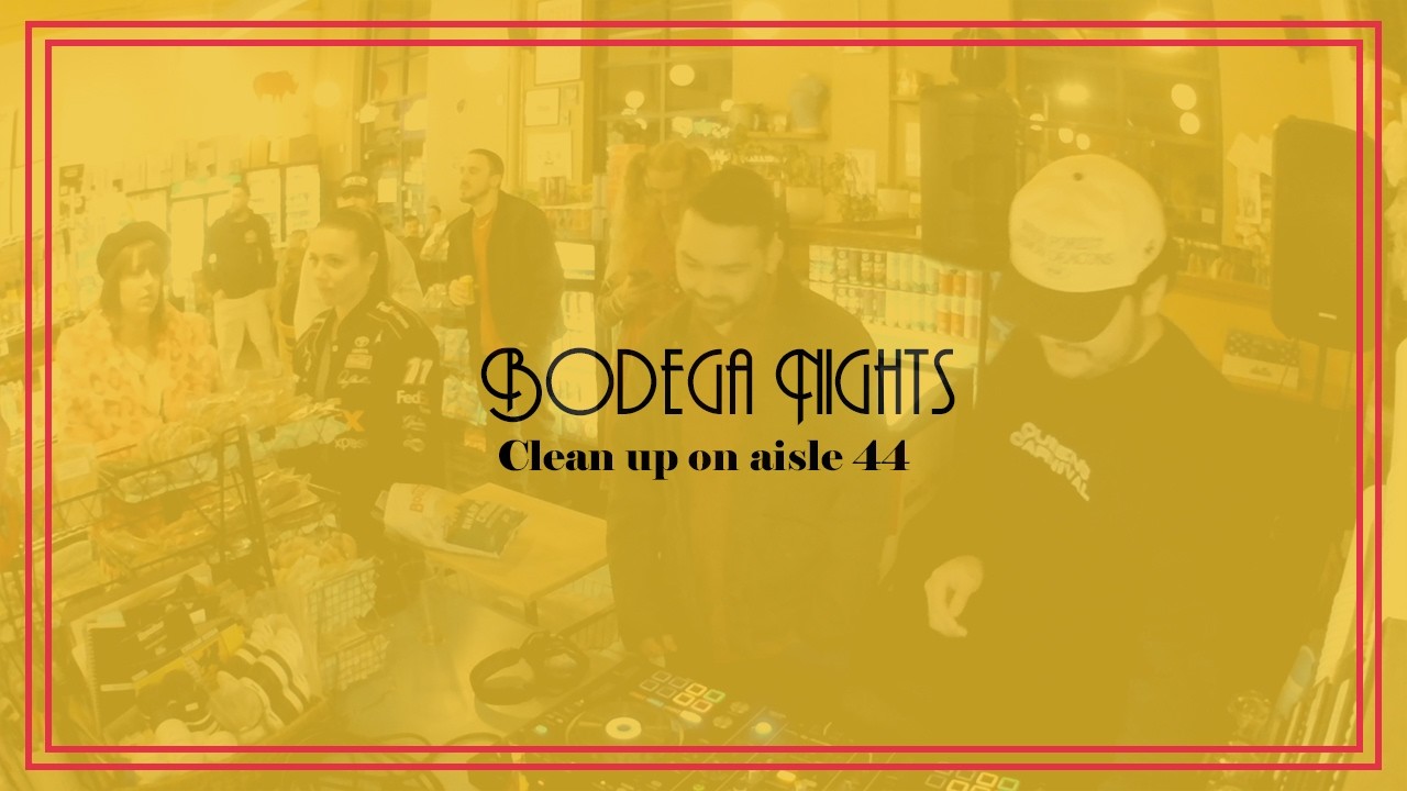 Bodega Nights  - Clean up on aisle 44