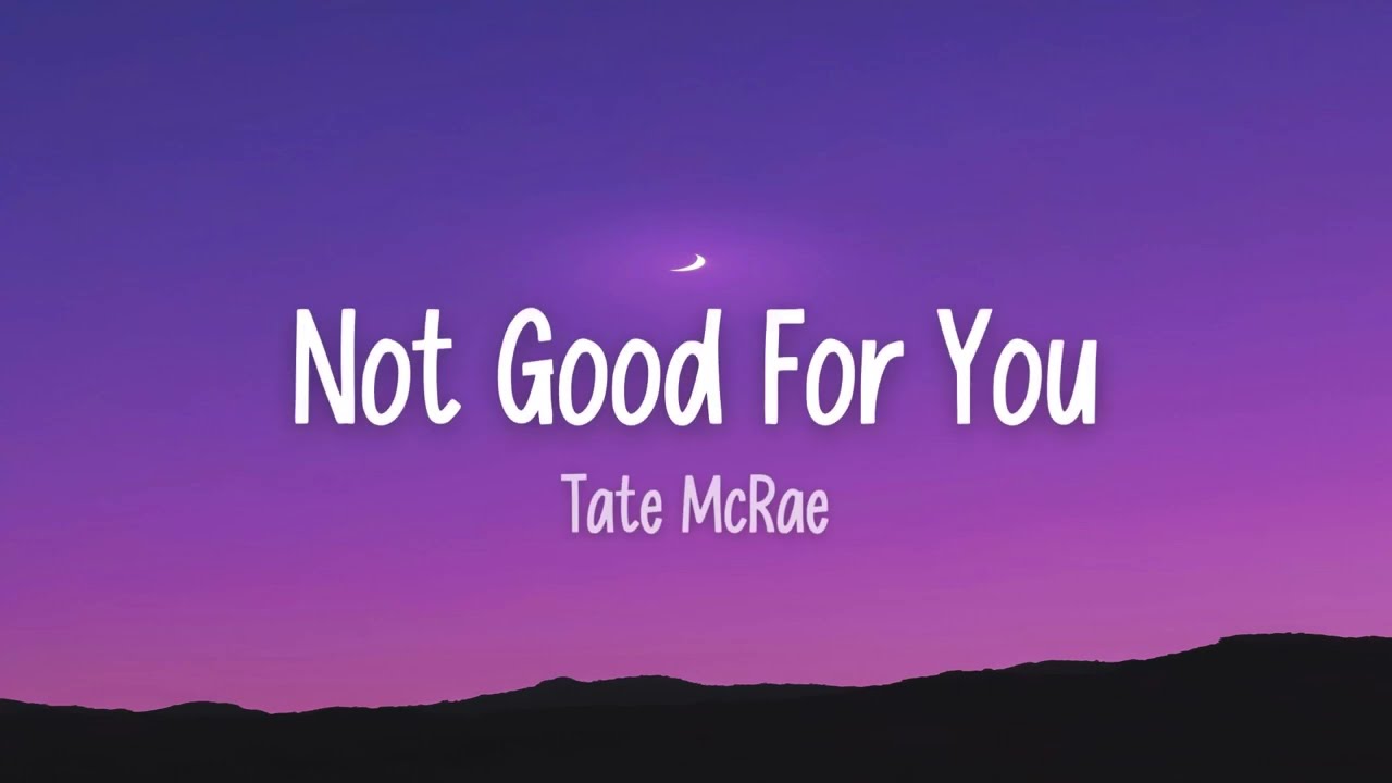Tate McRae - Not Good For You (Lyrics)