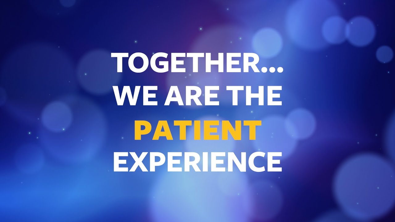 Together . . . We are the patient experience