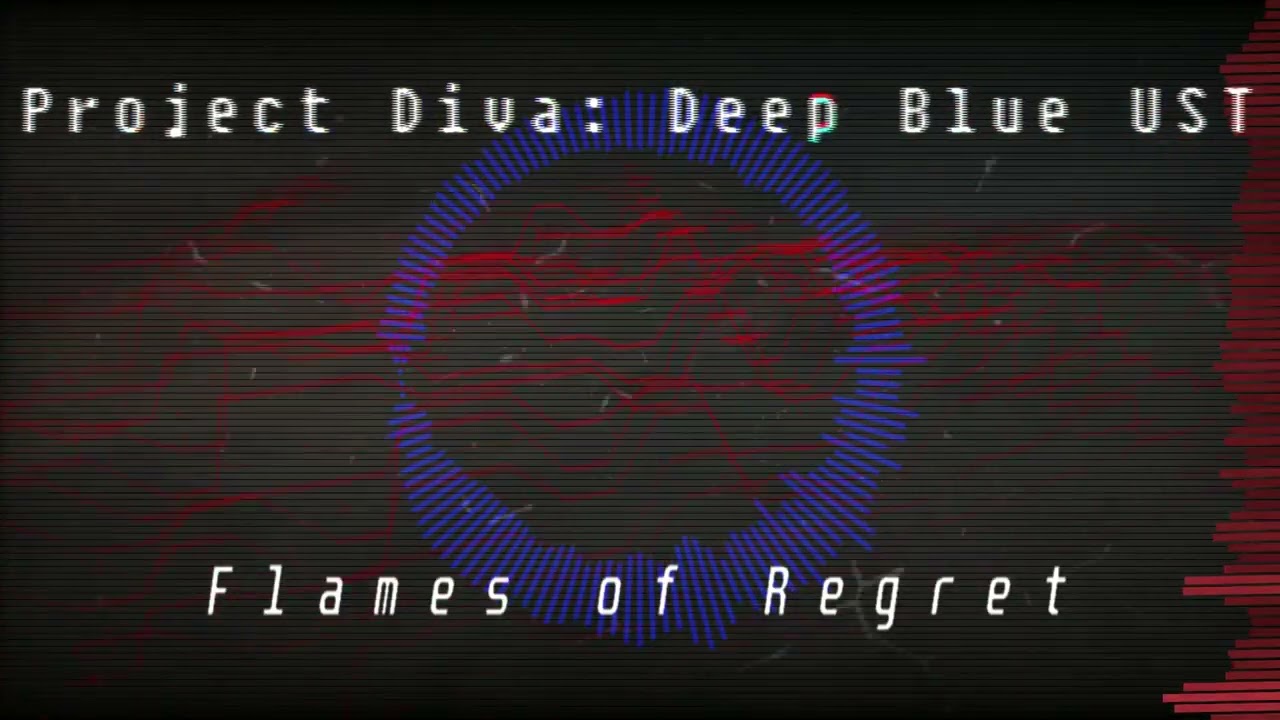Project Diva: Deep Blue UST - Flames of Regret [ft. Kasane Teto & Hatsune Miku]