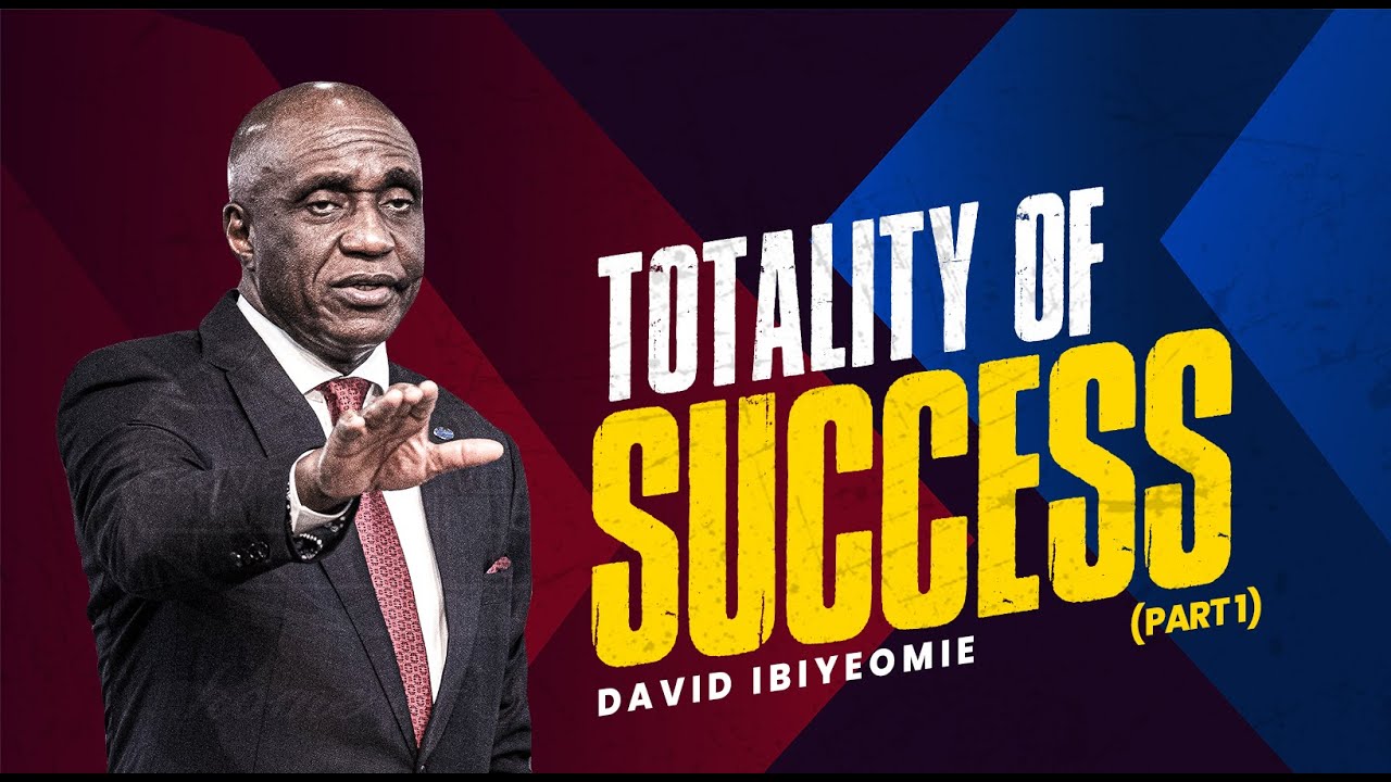 TOTALITY OF SUCCESS   PART 1 - DAVID IBIYEOMIE