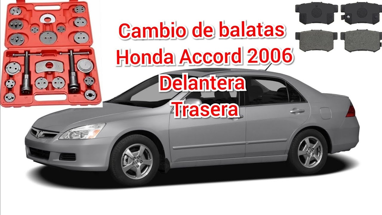 Cambiar balatas Honda Accord 2006 delantera y trasera.