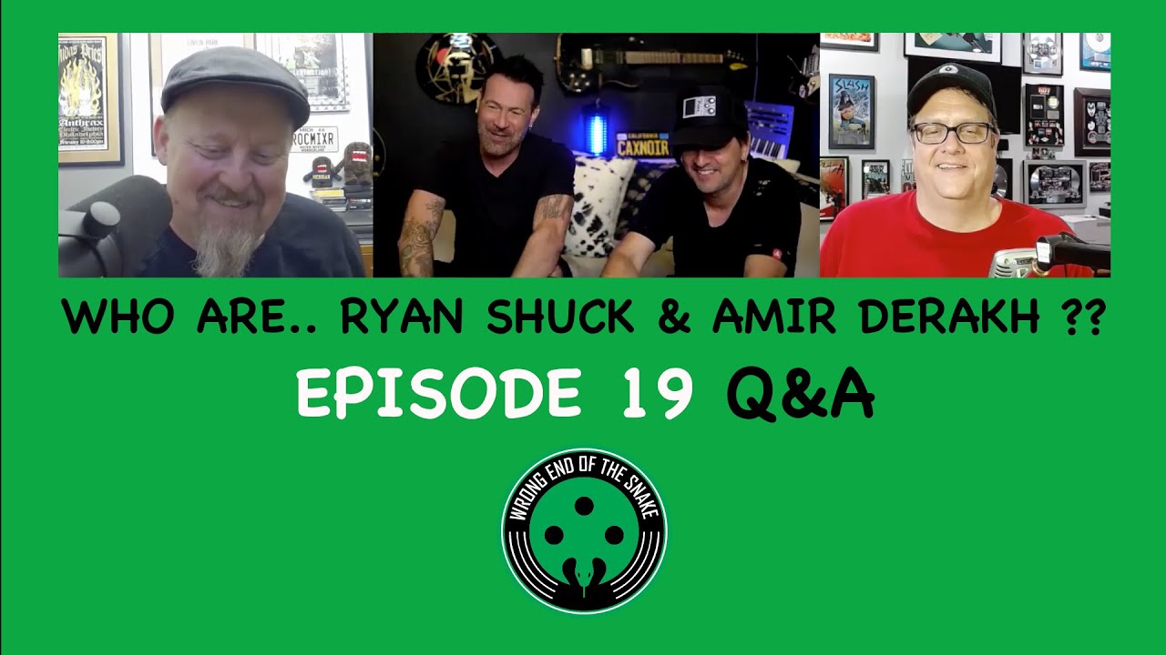 Episode 19 Q&A - RYAN SHUCK & AMIR DERAKH - Wrong End of the Snake