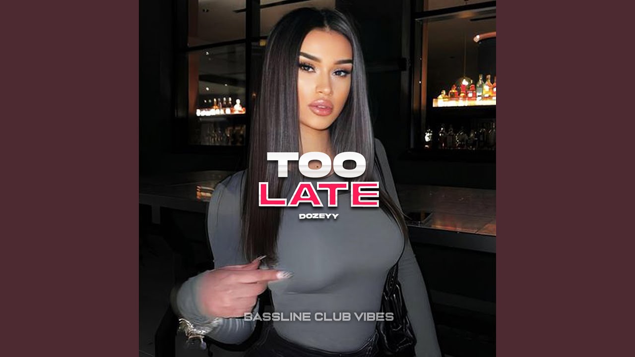 Too Late (feat. Dozeyy)