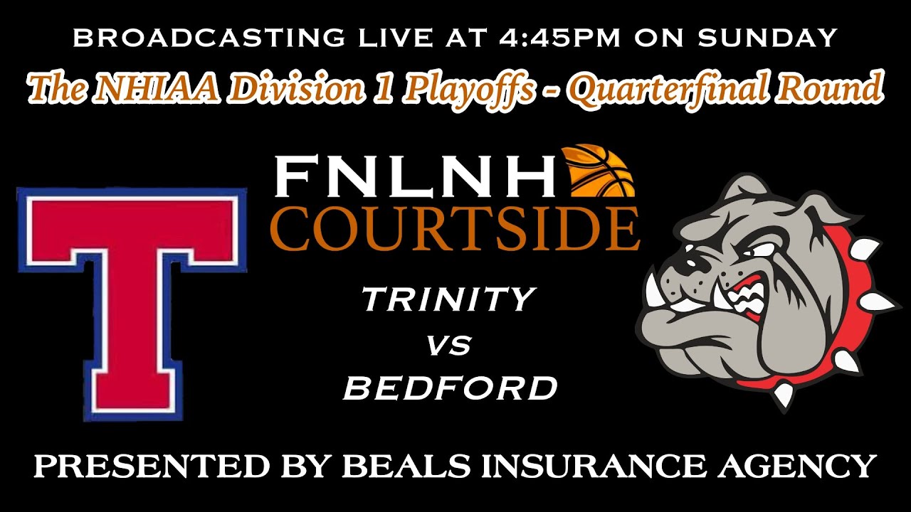 Trinity @ Bedford - 03/05/2023 - NHIAA Division 1 Basketball Playoffs Quarterfinal Round