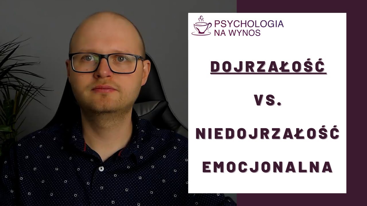Czym jest dojrzałość emocjonalna? I dlaczego niedojrzałość emocjonalna może zniszczyć Wasz związek?