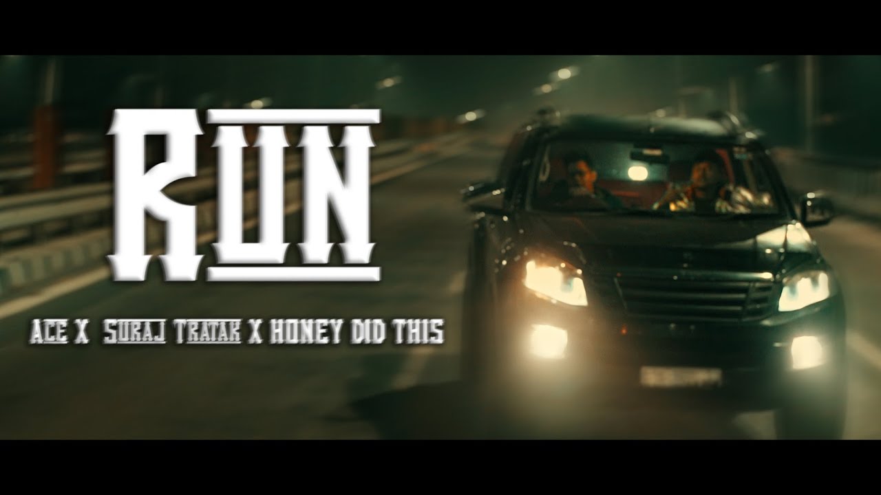 RUN - ACE X SURAJ TRATAK X HONEY DID THIS | DIRECTED BY VISION V
