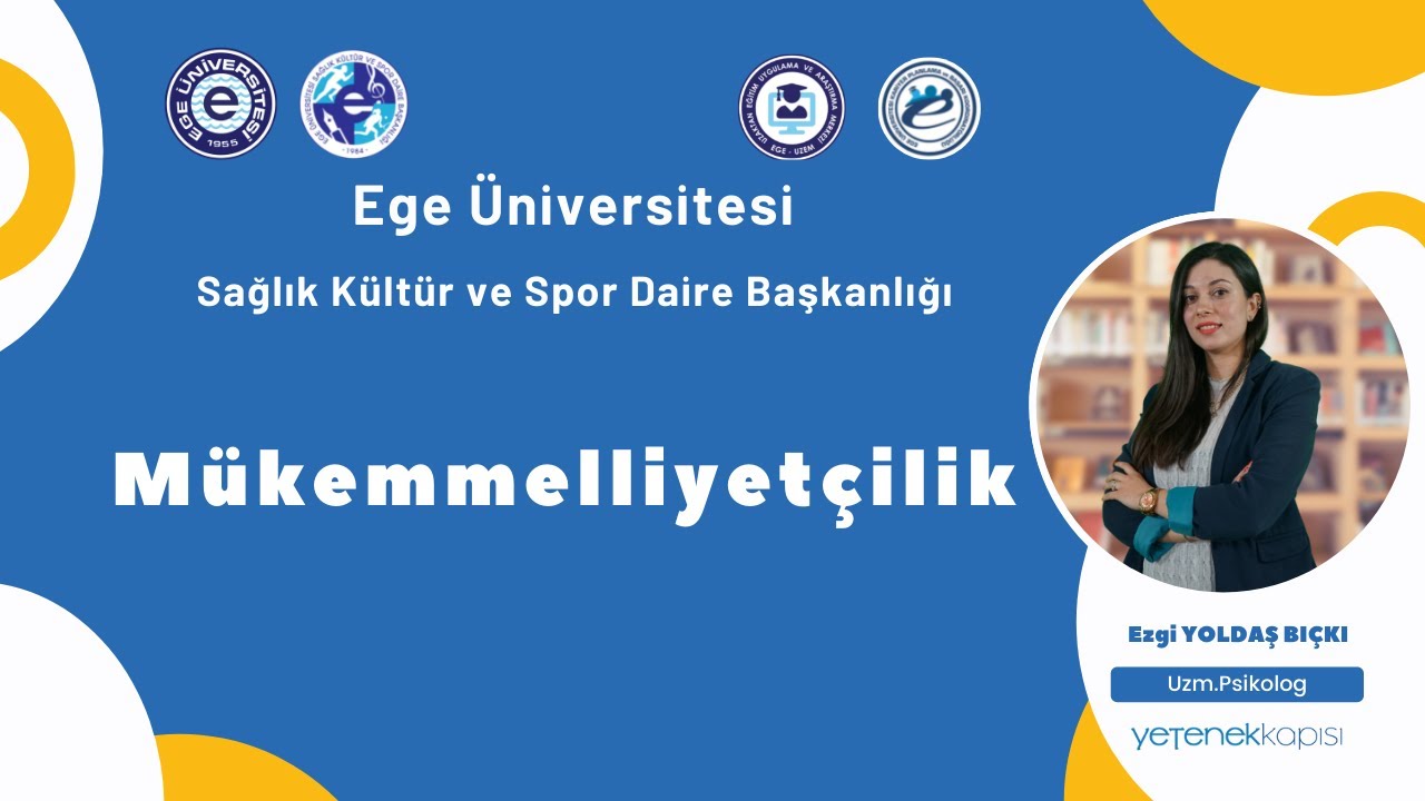 M&uuml;kemmelliyet&ccedil;ilik - Psikoloji Seminerleri ( Uzm. Psikolog Ezgi YOLDAŞ BI&Ccedil;KI)