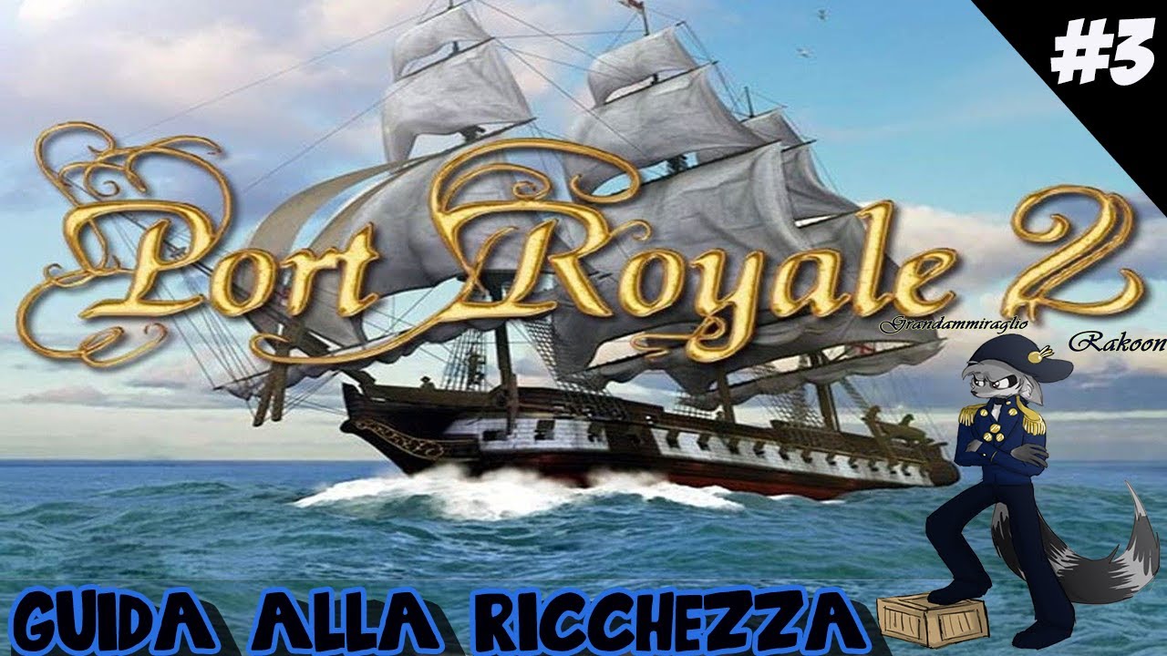Guida alla ricchezza - Port Royale 2 - Episodio 3 - Come fare soldi