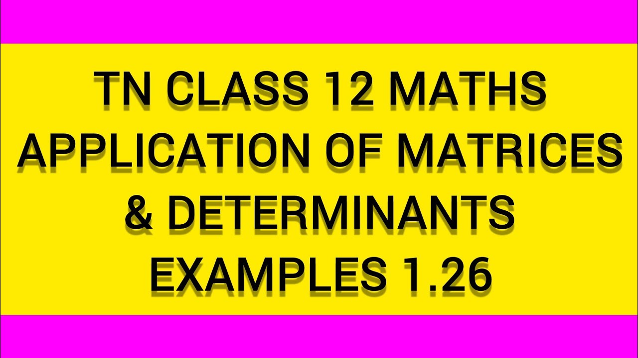 TN CLASS 12 MATHS APPLICATION OF MATRICES AND DETERMINANTS EXAMPLES 1.26