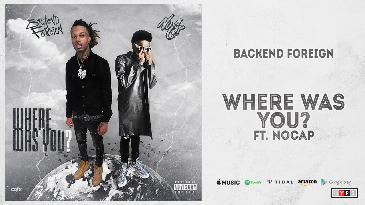 Backend Foreign & NoCap - Where Was You?