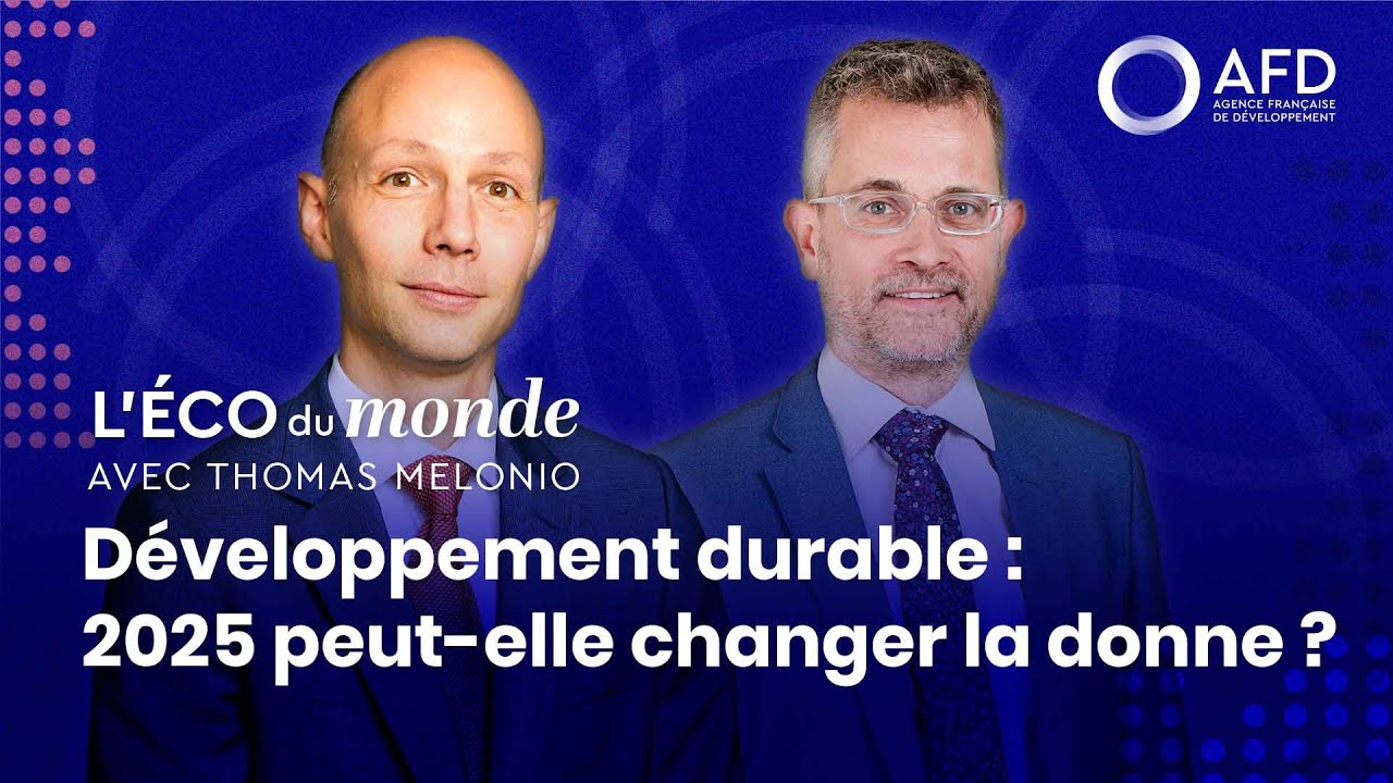 L'Éco du Monde #1 - Développement durable : 2025 peut-elle changer la donne ?