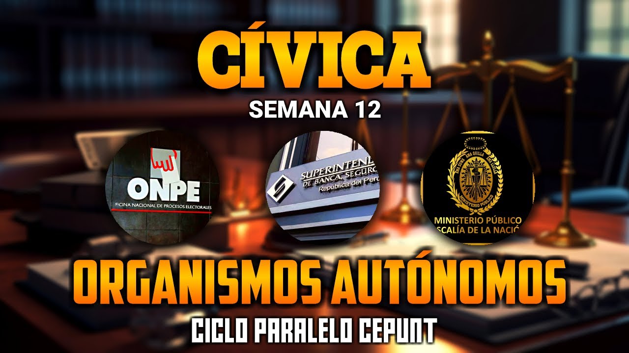 [CÍVICA] LOS ORGANISMOS AUTÓNOMOS CONSTITUCIONALES DEL PERÚ | SEMANA 12 | CICLO PARALELO CEPUNT