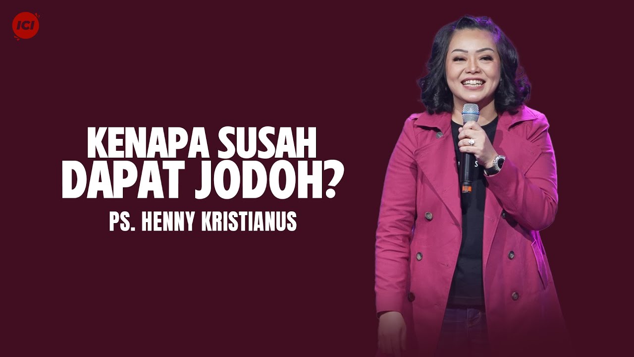 Kenapa Susah Dapat Jodoh - Ps. Henny Kristianus
