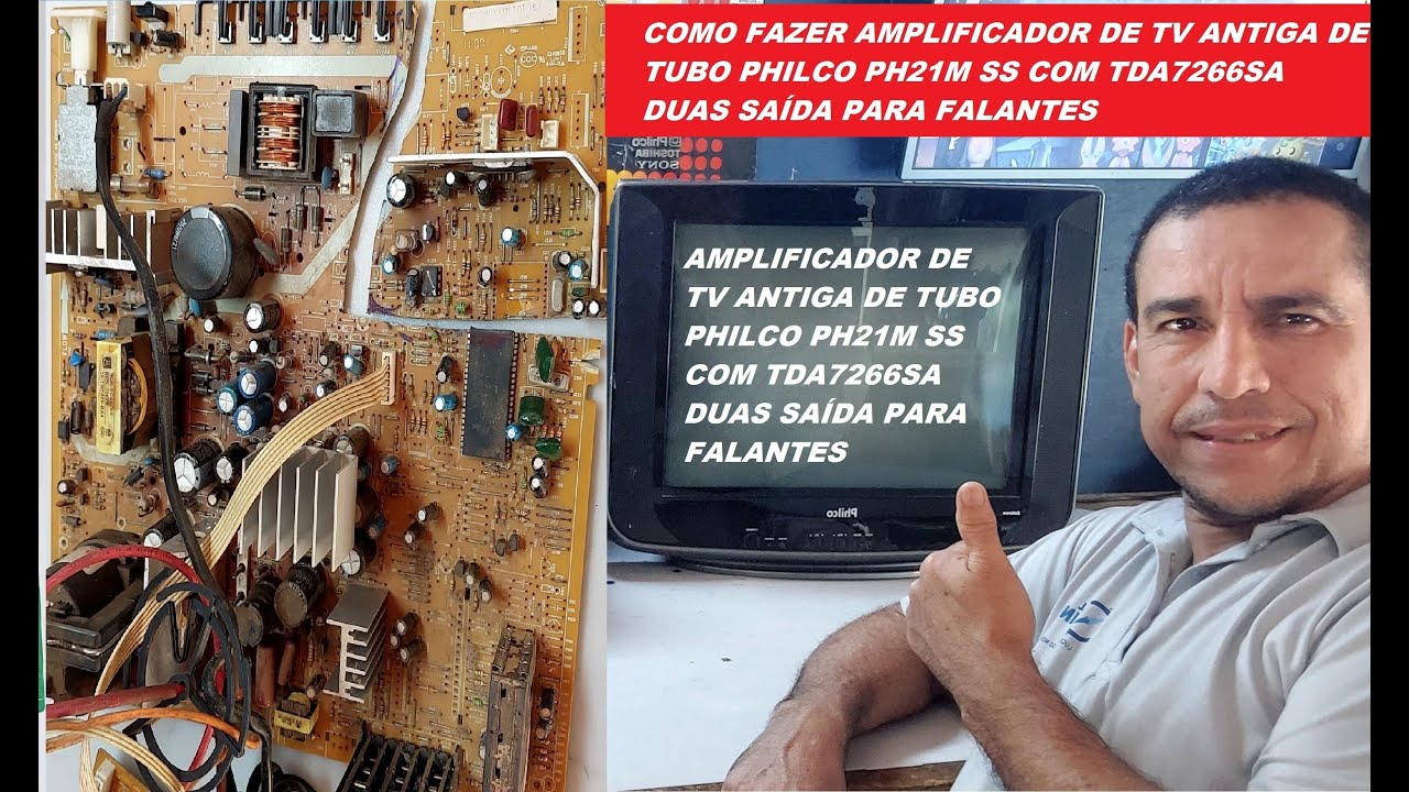 COMO FAZER AMPLIFICADOR DE TV ANTIGA DE TUBO PHILCO PH21M SS COM TDA7266SA  DUAS SAÍDA PARA FALANTES