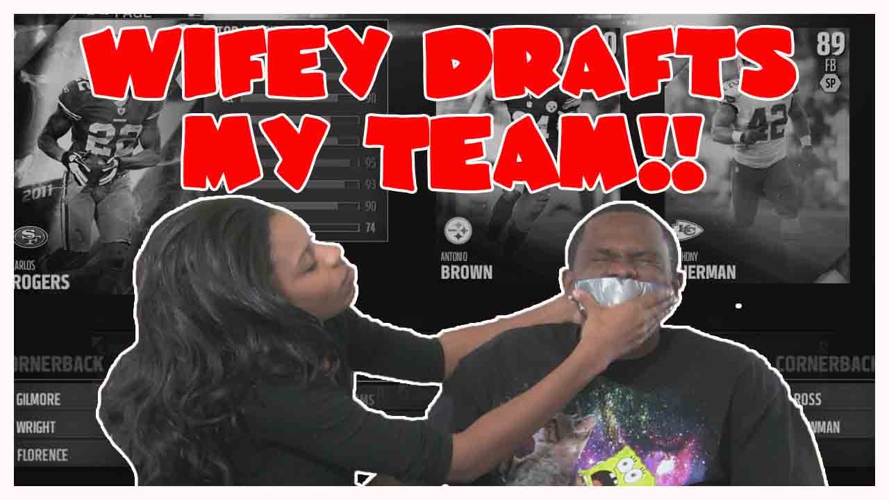LETTING MY WIFE DRAFT MY TEAM!! - Madden 16 Ranked Draft Champions