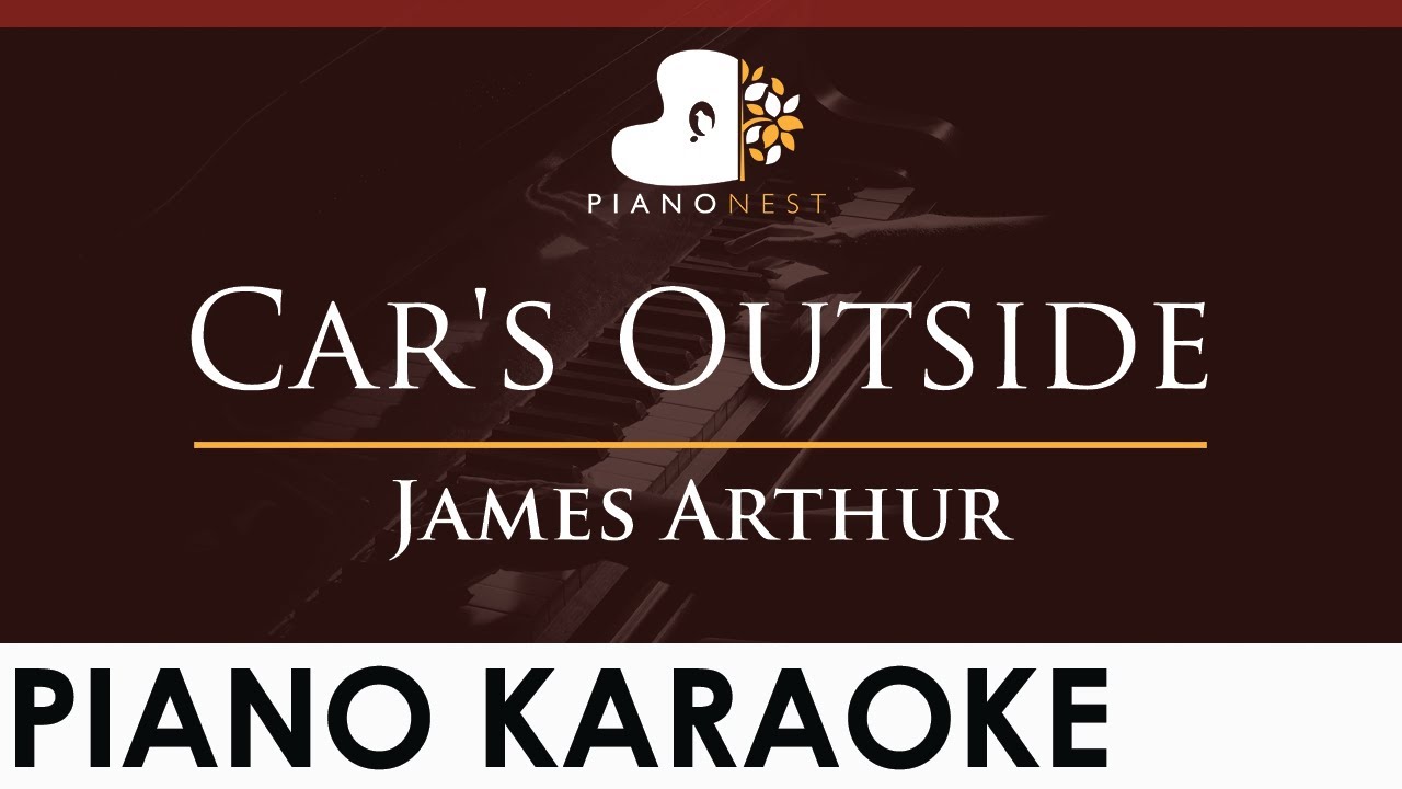 James Arthur - Car's Outside - HIGHER Key (Piano Karaoke Instrumental)
