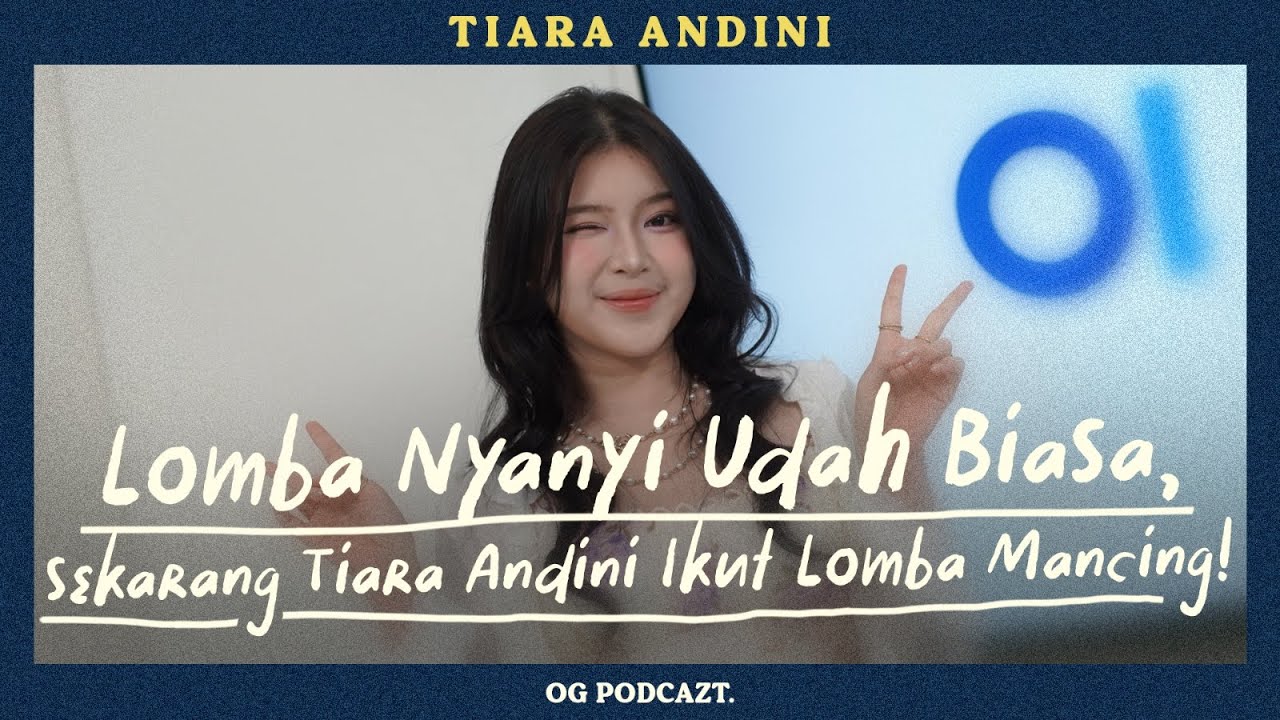 Nggak Cuma Ambi di Panggung, Tiara Andini Juga Ambi di Tempat Pemancingan | OG Podcazt