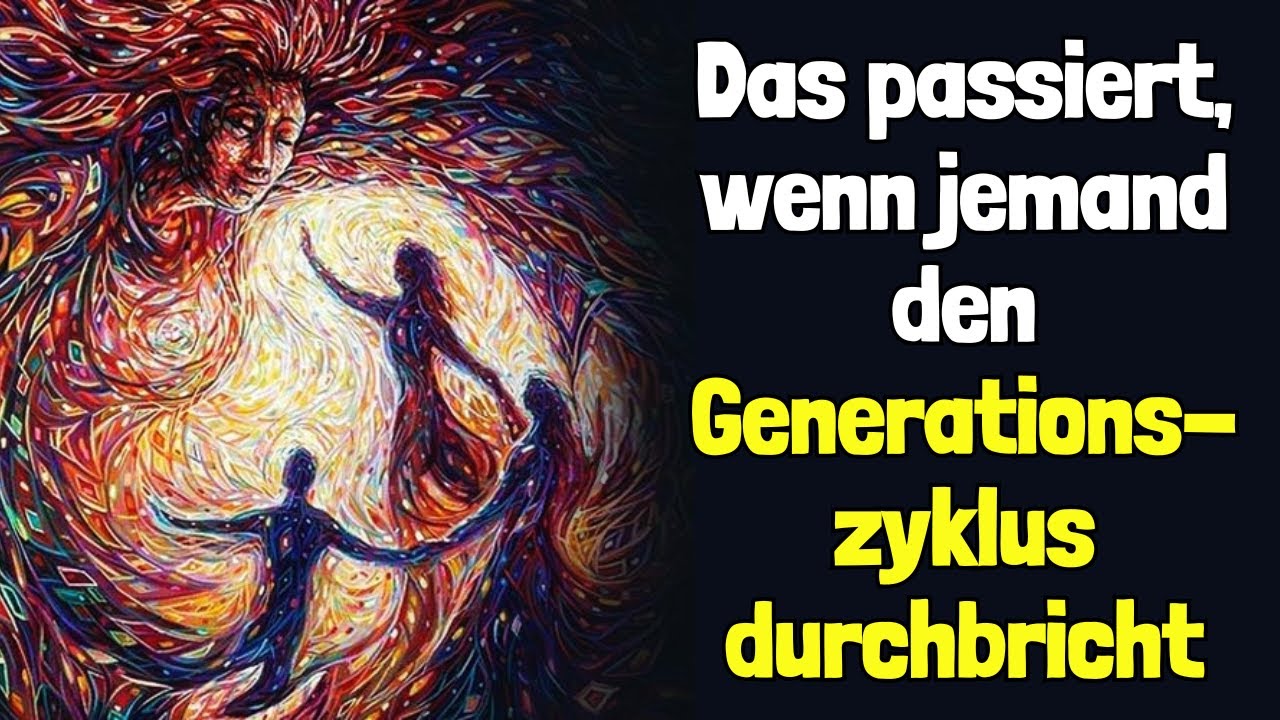 Das passiert, wenn jemand den Generationszyklus durchbricht