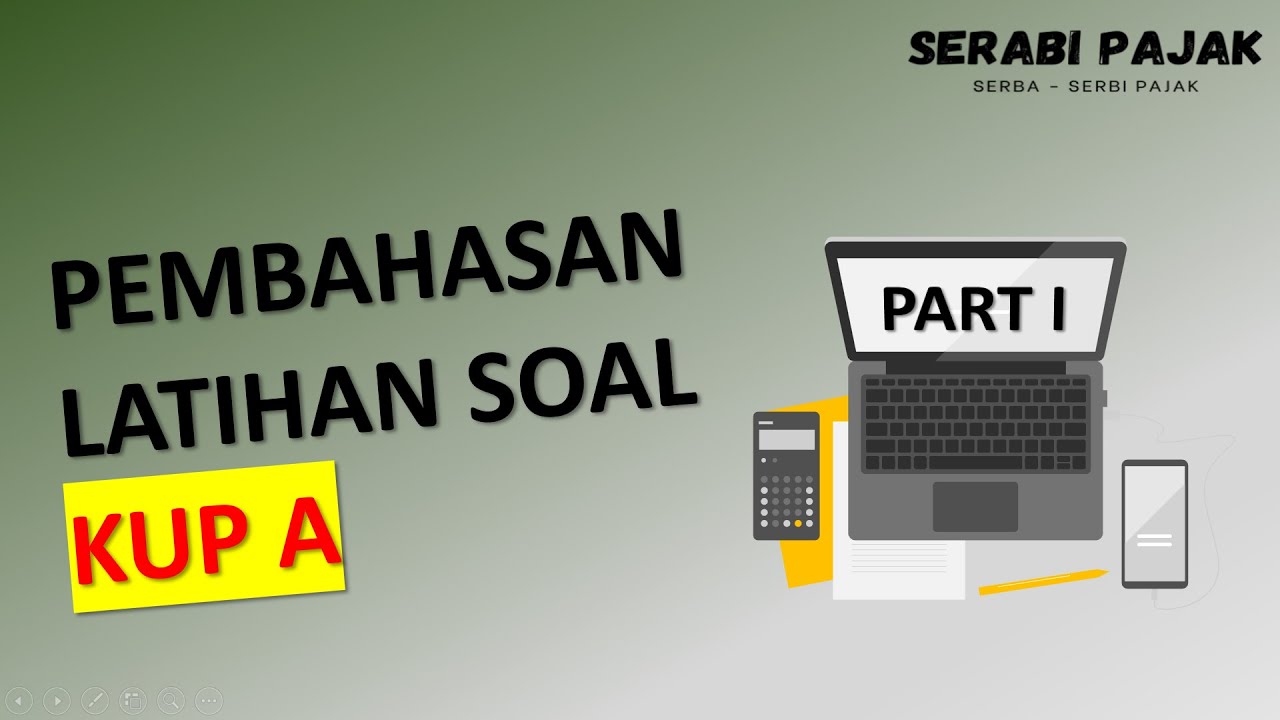[Part 1] Pembahasan Latihan Soal KUP A