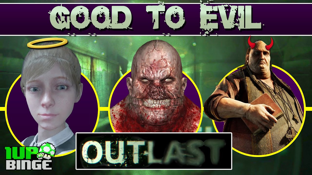 OUTLAST Characters: Good to Evil