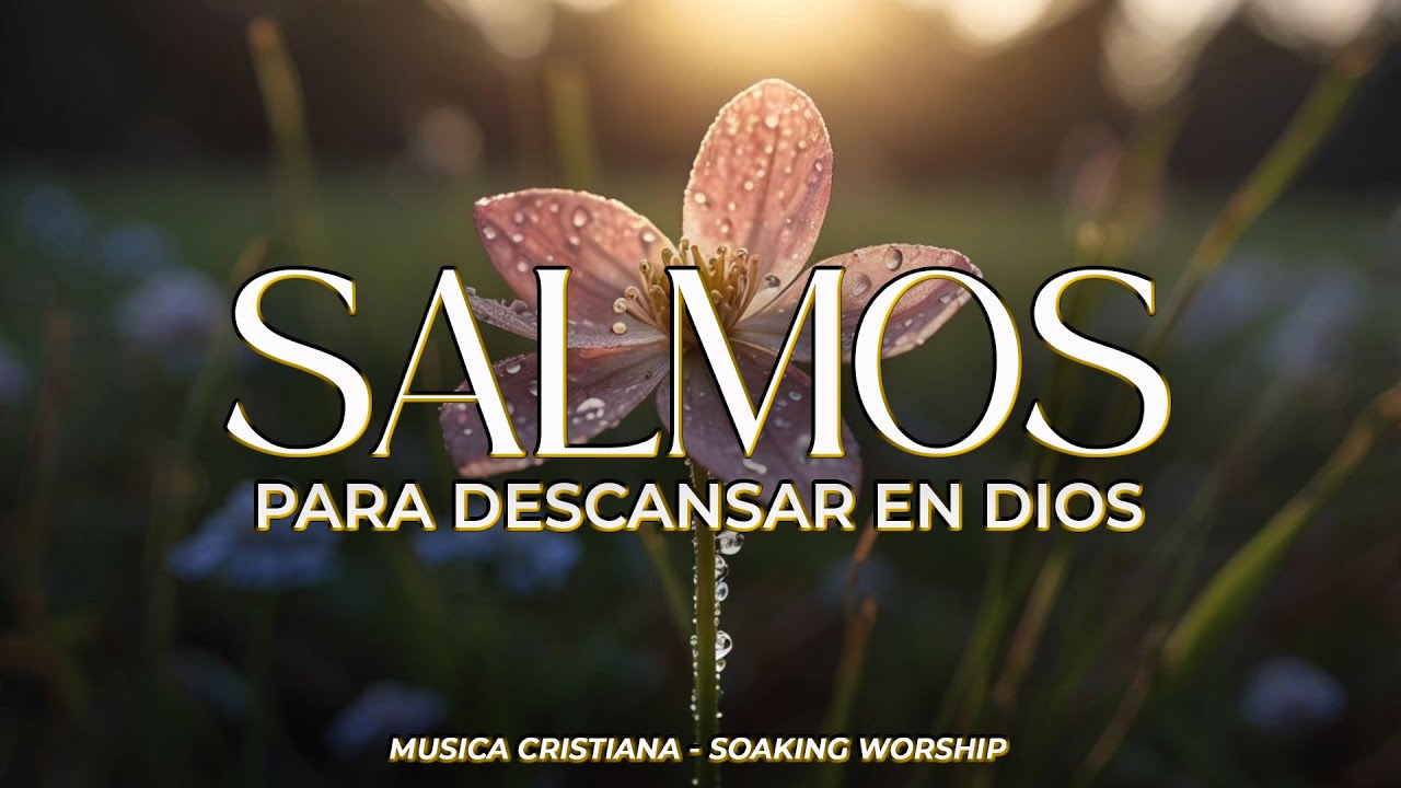 SALMOS CANTADOS 🌿 | Para Sanar el Alma y Descansar 🕊️ | Paz en Dios