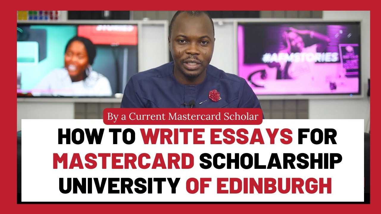 How To Write Essays For MasterCard Scholarship University of Edinburgh | 2022 Scholar Oludayo