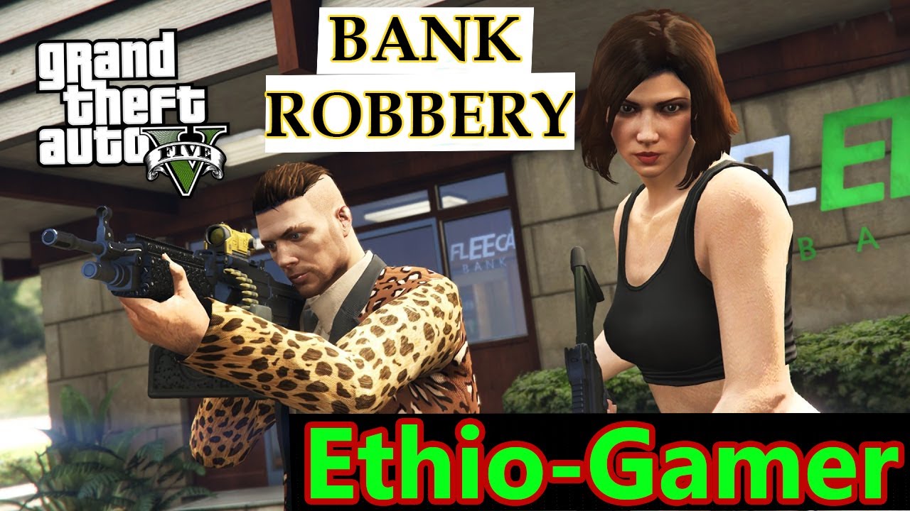 🛑BANK ROBBERY(ዘረፋ)🛑Grand Theft Auto ONLINE  Abyssinia Ethio-Gamer