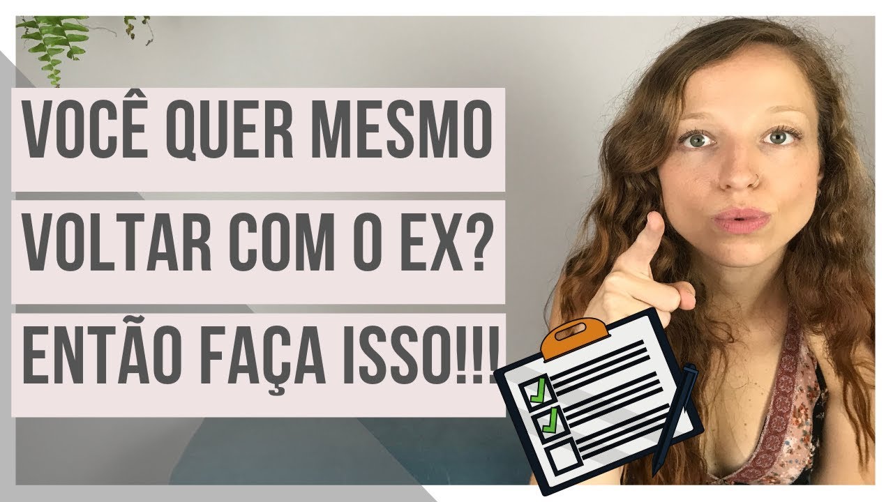 VOC&Ecirc; QUER MESMO VOLTAR COM O EX? ENT&Atilde;O FA&Ccedil;A ISSO | POR GABRIELE PEROBELLI
