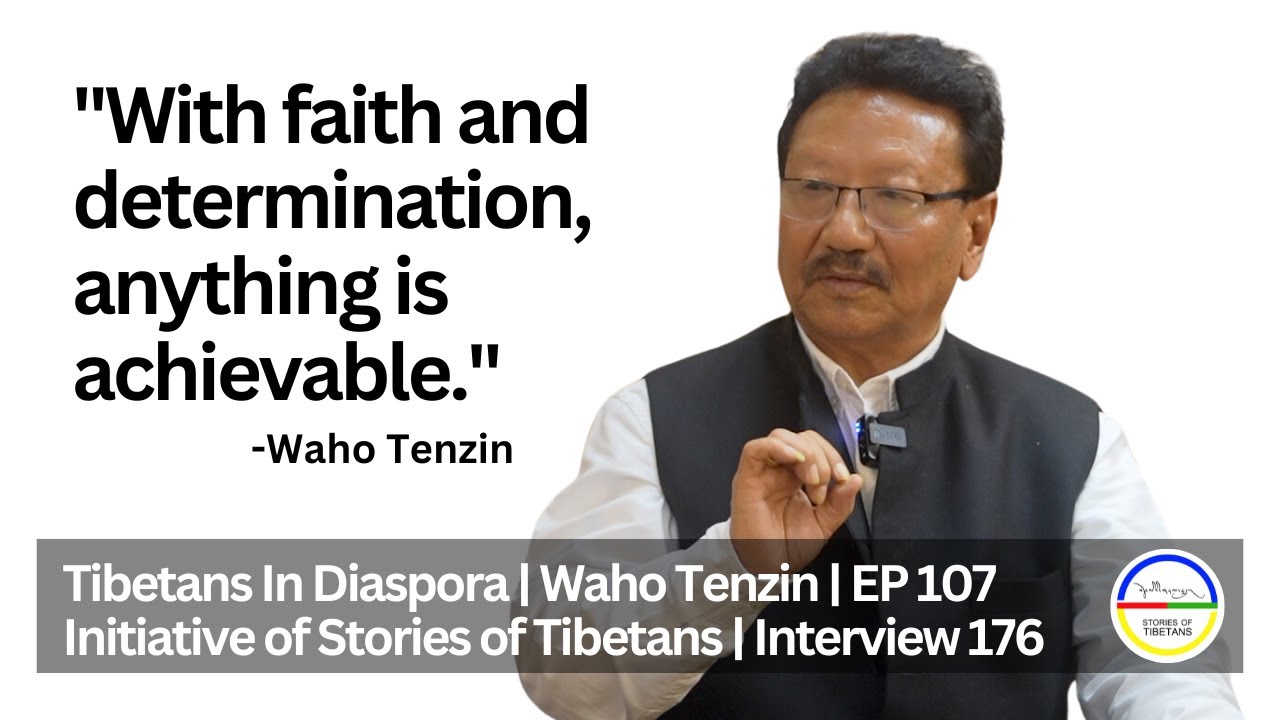 Tibetans in Diaspora | Waho Tenzin | Ep: 107 | Initiative of Stories of Tibetans | Interview 176