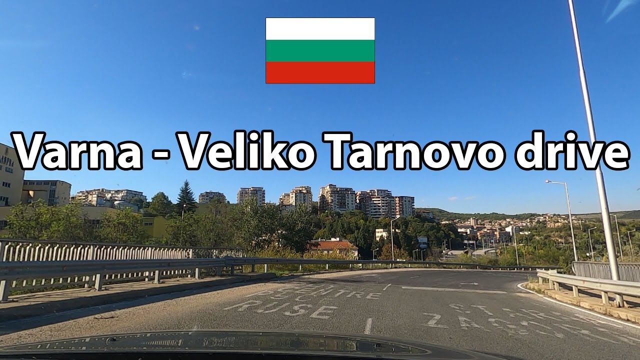 Relaxing drive Bulgaria - Varna - Veliko Tarnovo / Варна - Велико Търново, България