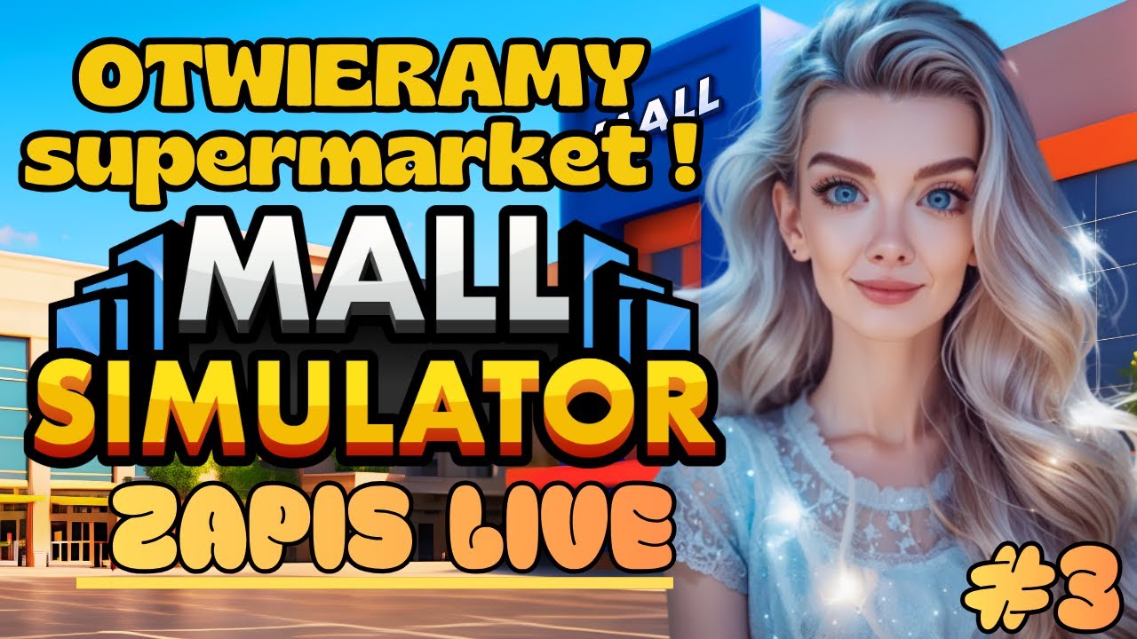 🛒 MALL SIMULATOR 🛒Mall Simulator 🛒🍊OTWIERAMY SUPERMARKET🍊 [Zapis LIVE #3]