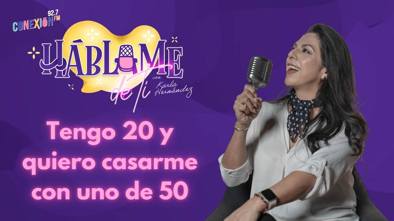 HÁBLAME DE TI 💛 — Tengo 20 y quiero casarme con uno de 50  17/02/26
