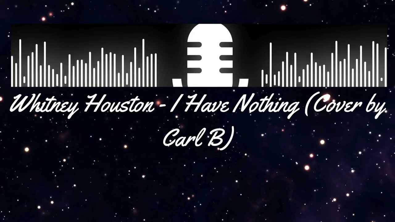 Whitney Houston - I Have Nothing (Cover by Carl B)