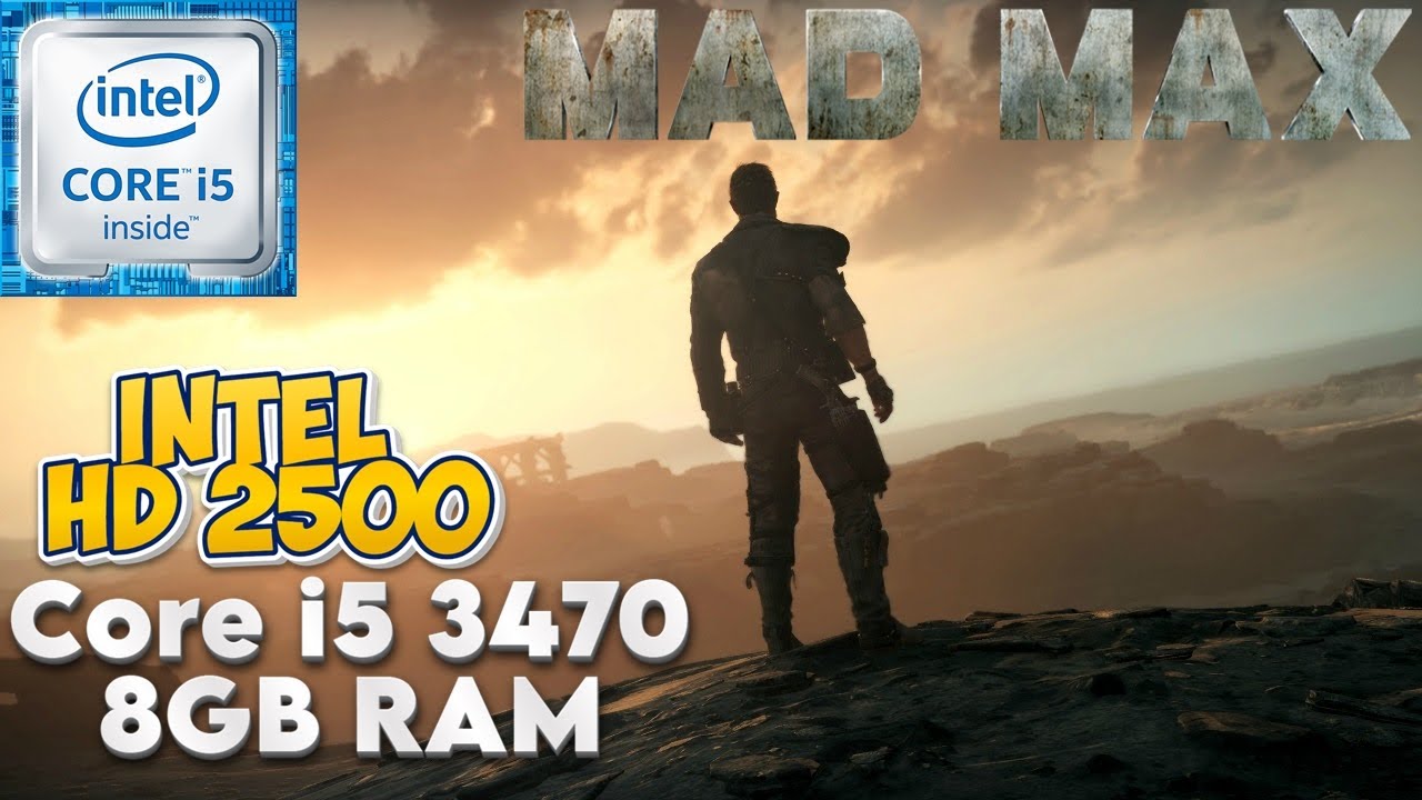 Mad Max - Core i5 3470 (intel HD 2500) | Benchmark Test | Low Spec Gaming