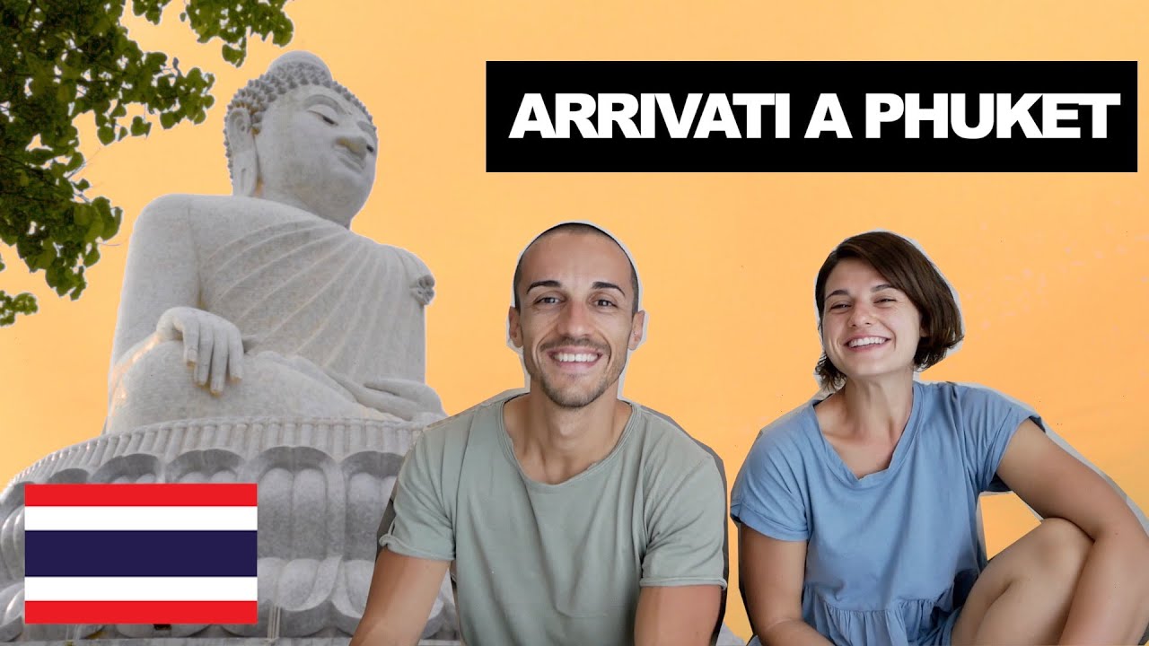 Cosa vedere a Phuket - Inizia il nostro viaggio in Thailandia
