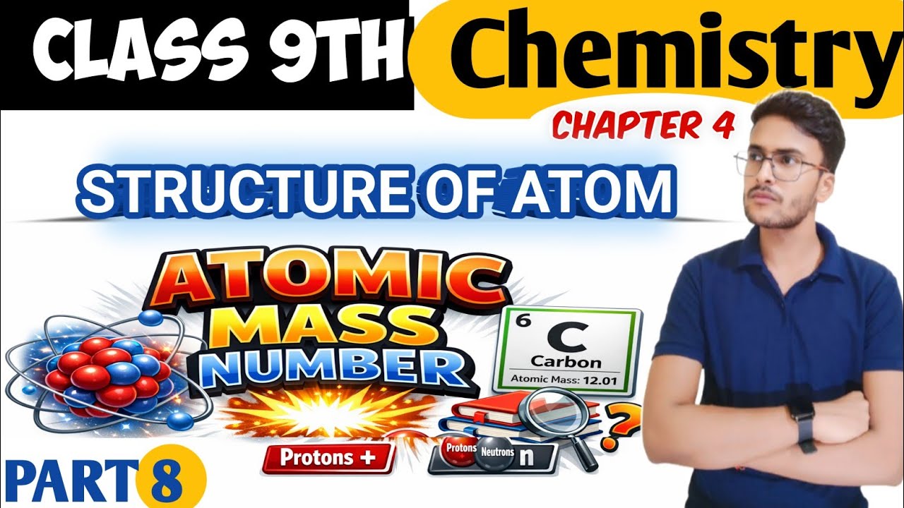 Structure of Atom Class 9th | Atomic Mass Number Explained