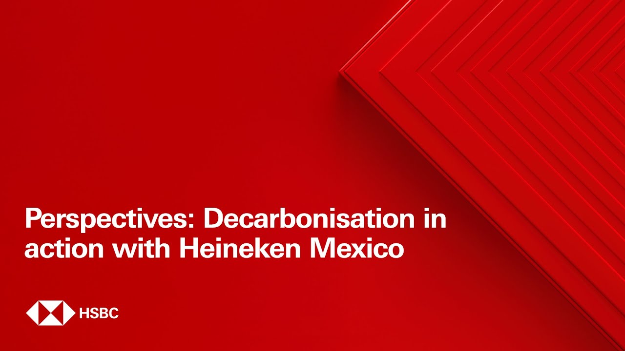 Perspectives: Decarbonising in action with Heineken Mexico
