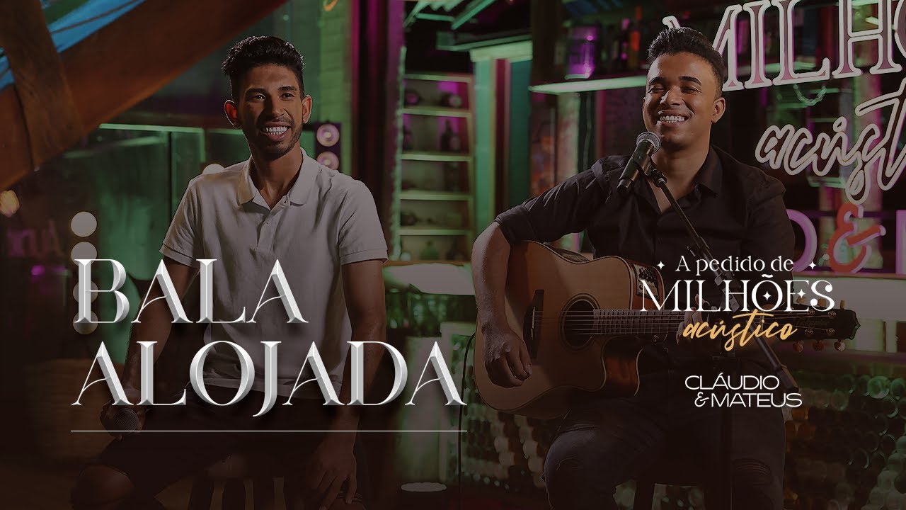 Bala Alojada - Cláudio e Mateus (A Pedido de Milhões - Acústico)