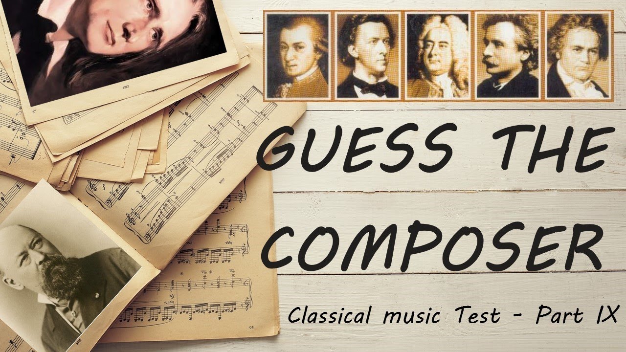 Guess the Composer Part IX (MEDIUM) Classical music Test