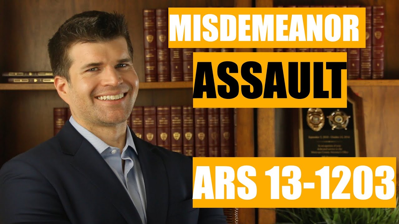 Misdemeanor Assault Charges in Arizona (ARS 13-1203)
