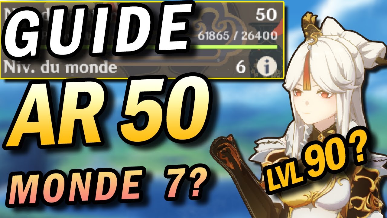 Tout savoir sur l'AR 50 et le passage MONDE lvl 7. Guide progression Genshin Impact