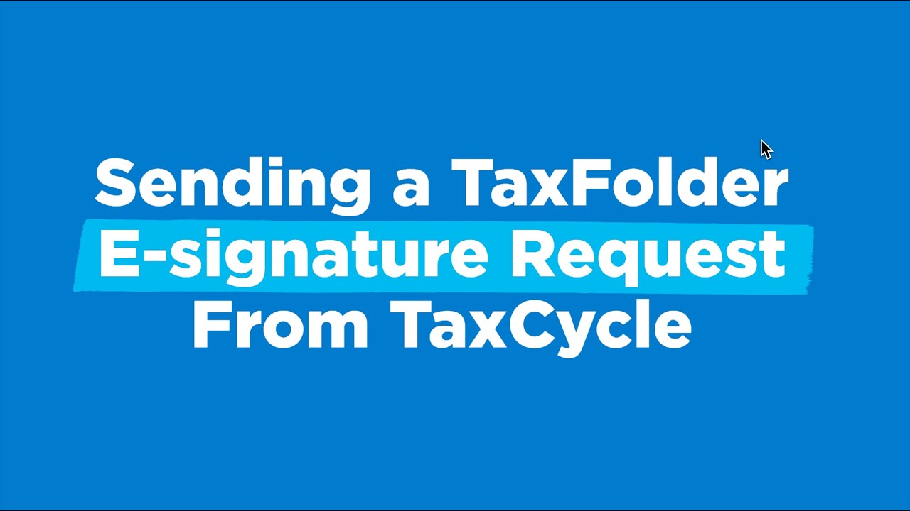 Sending a TaxFolder E-signature Request From TaxCycle