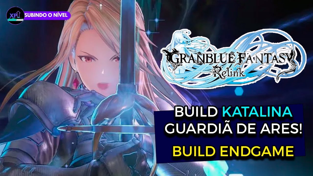 GRANBLUE FANTASY RELINK: TENHA ARES SEMPRE AO SEU LADO COM ESSA BUILD DE KATALINA ENDGAME!