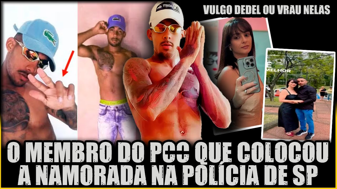 DEDEL O MEMBRO DO COMANDO QUE INFILTROU A NAMORADA NA POLÍCIA