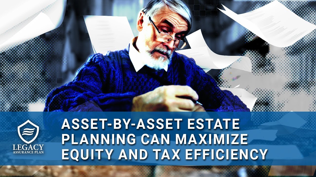 Asset-by-Asset Estate Planning: Maximizing Equity and Tax Efficiency
