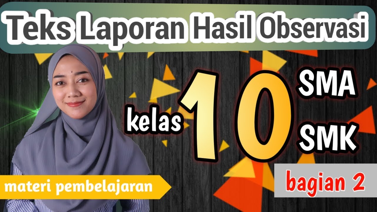 Materi Teks Laporan Hasil Observasi Kelas 10 SMA/SMK Bagian 2 | Bahasa Indonesia