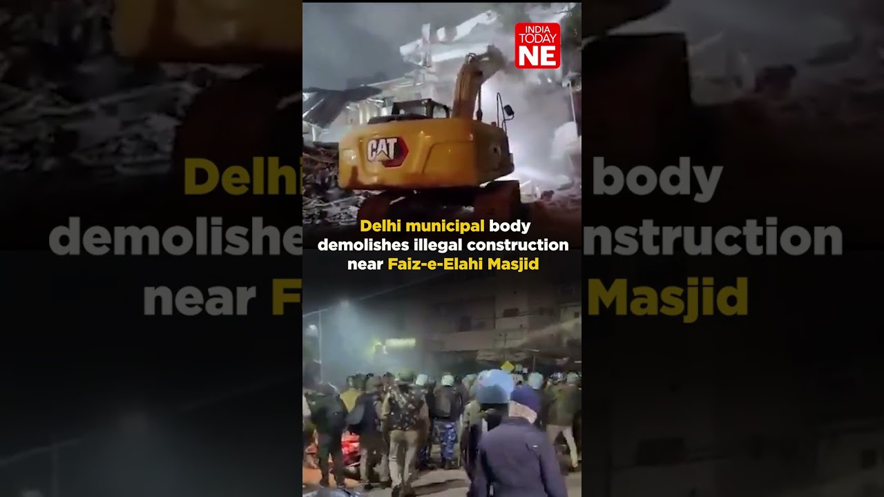 Delhi municipal body demolishes illegal construction near Faiz-e-Elahi Masjid