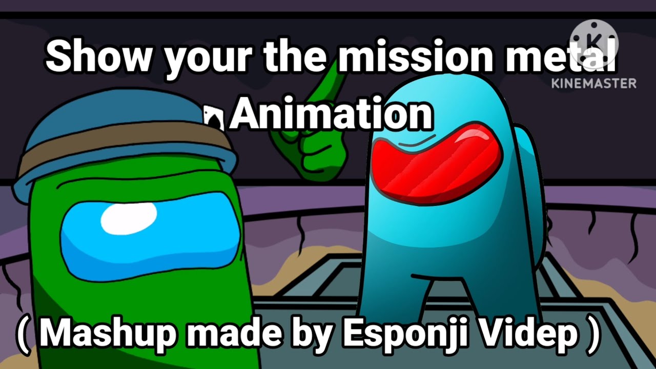 Show your the mission metal Animation ( Mashup made by Esponji Videp )