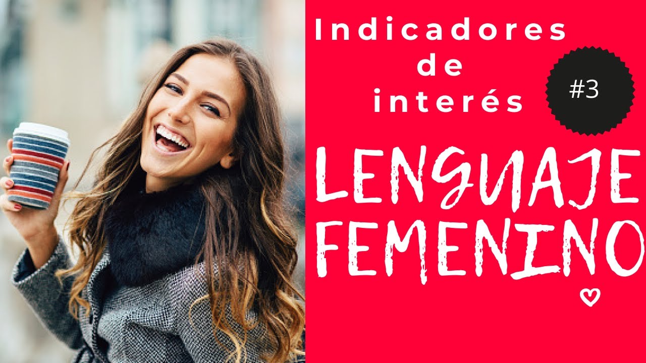 Lenguaje Femenino (#3 indicadores de inter&eacute;s)